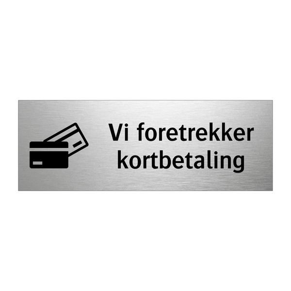 Vi foretrekker kortbetaling & Vi foretrekker kortbetaling & Vi foretrekker kortbetaling