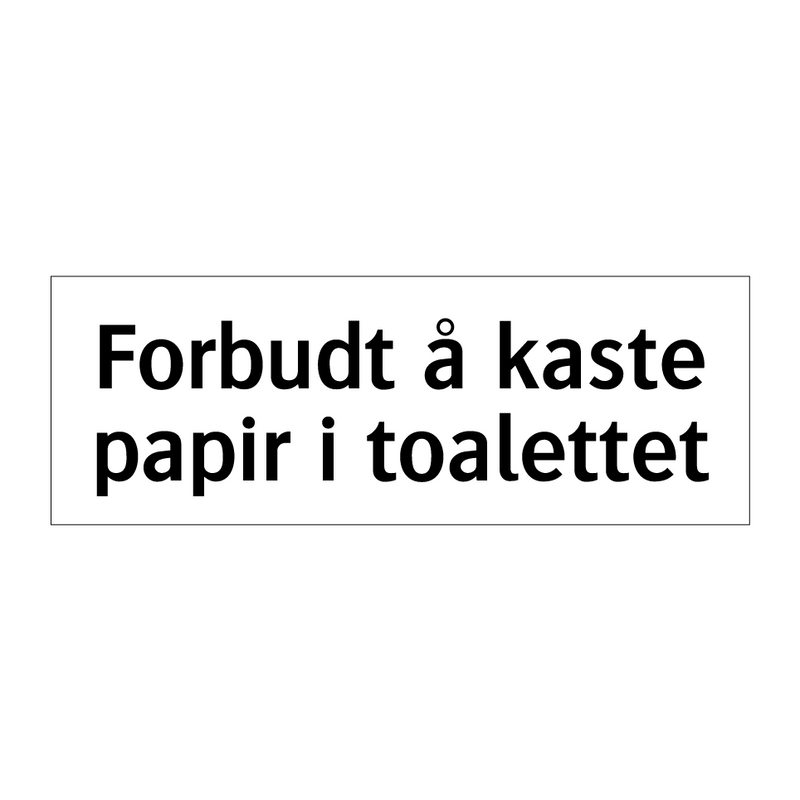 Forbudt å kaste papir i toalettet & Forbudt å kaste papir i toalettet