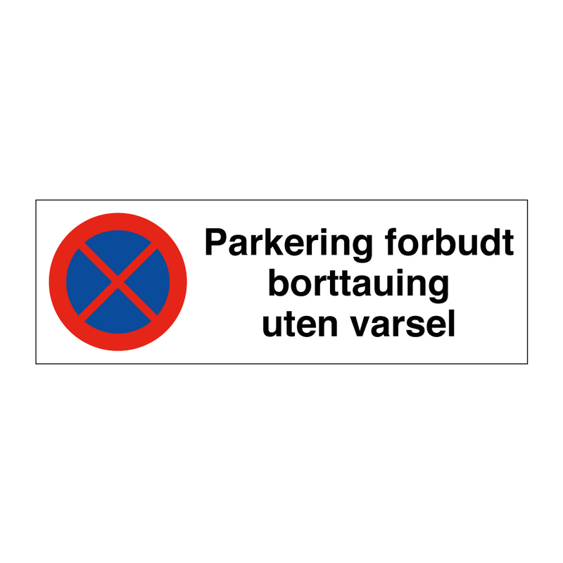 Parkering forbudt borttauing uten varsel & Parkering forbudt borttauing uten varsel