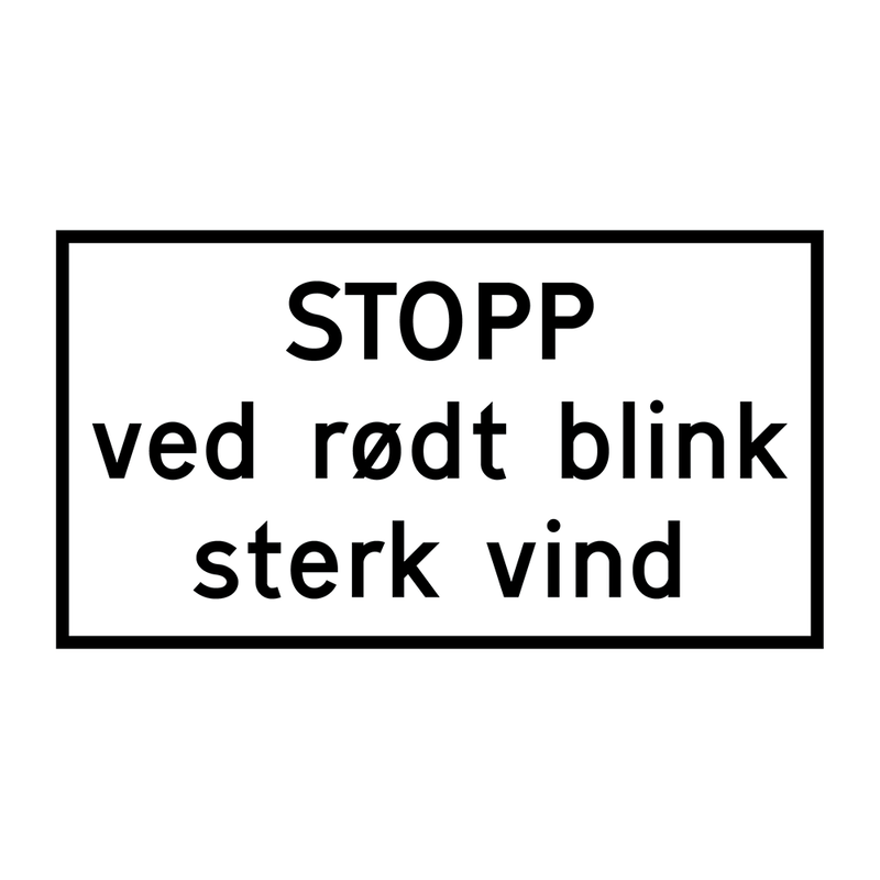 808.613 STOPP ved rødt blink Sterk vind & 808.613 STOPP ved rødt blink Sterk vind