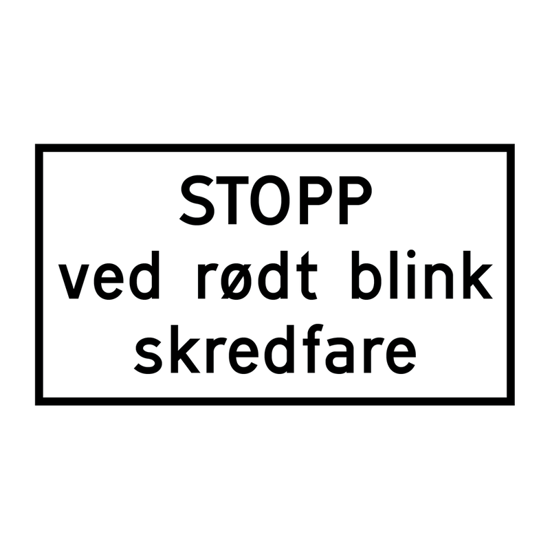 808.615 STOPP ved rødt blink Skredfare & 808.615 STOPP ved rødt blink Skredfare