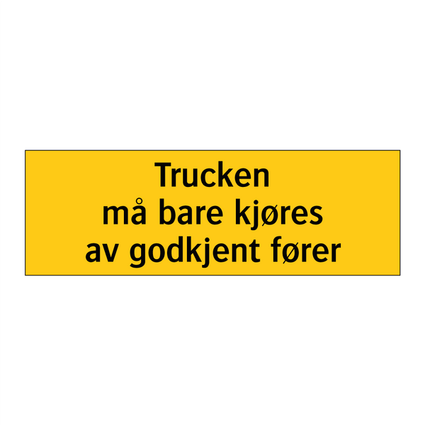 Trucken må bare kjøres av godkjent fører